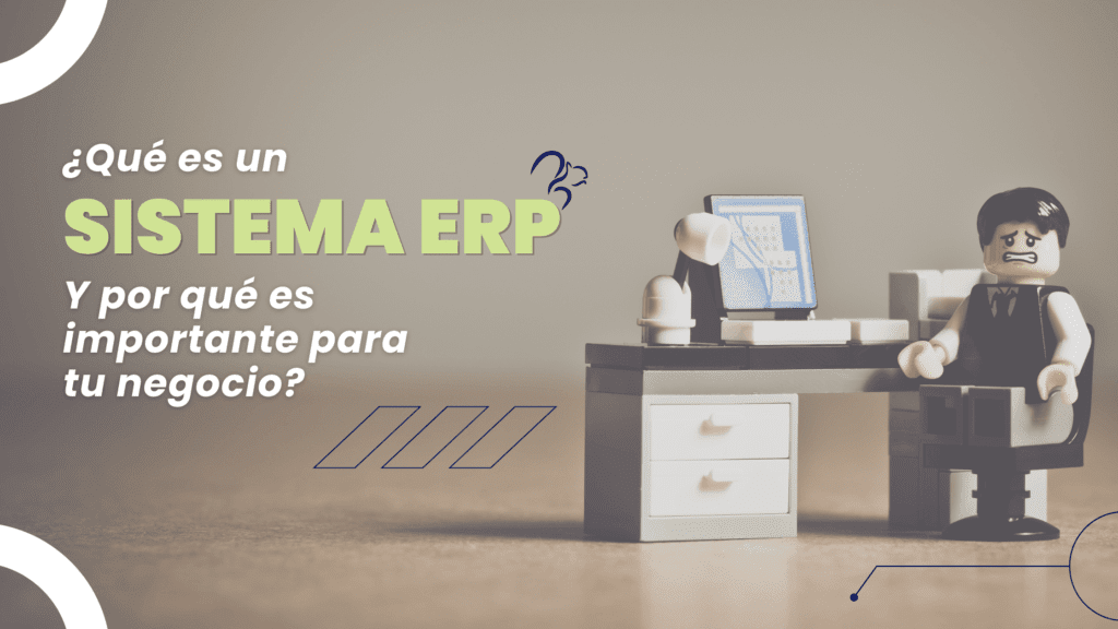 ¿Qué es un sistema ERP y por qué es importante para tu negocio?